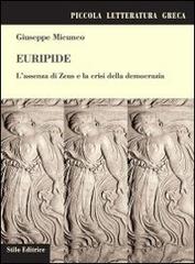 Euripide. L'assenza di Zeus e la crisi della democrazia di Giuseppe Micunco edito da Stilo Editrice