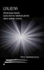 L' aliena. Scherzosa teoria sulla donna nell'evoluzione della specie umana di Pino Sammartano edito da Caosfera