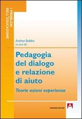 Pedagogia del dialogo e relazione d'aiuto. Teorie azioni esperienze edito da Armando Editore