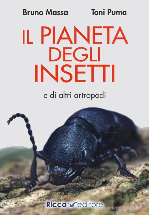 Il pianeta degli insetti e di altri artropodi di Bruno Massa, Toni Puma edito da Ricca