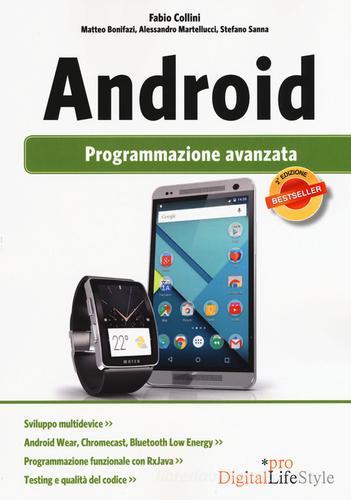 Android. Programmazione avanzata di Fabio Collini, Matteo Bonifazi, Alessandro Martellucci edito da Edizioni LSWR