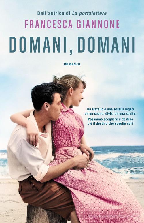 Libro Domani, domani di Francesca Giannone Tea. Superpocket di Superpocket
