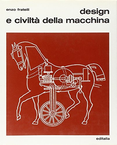 Design e civiltà della macchina di Enzo Frateili edito da Editalia