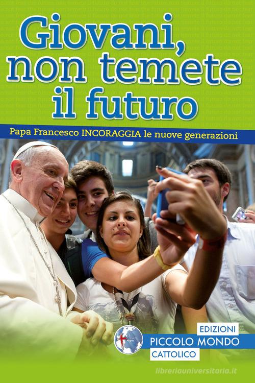 Giovani, non temete il futuro di Francesco (Jorge Mario Bergoglio) edito da Edizioni Palumbi