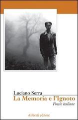 La memoria e l'ignoto di Luciano Serra edito da Aliberti