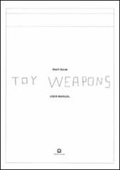 Toy weapons di Martí Guixé edito da Corraini