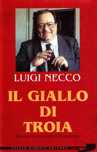 Il giallo di Troia. Alla ricerca del tesoro di Schliemann di Luigi Necco edito da Tullio Pironti