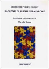 Racconti di silenzi e di anarchie di Charlotte Perkins Gilman edito da Quattrosoli