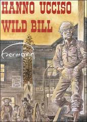 Hanno ucciso Wild Bill di Hermann edito da Alessandro