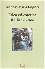 Etica ed estetica della scienza di Alfonso M. Liquori edito da Di Renzo Editore