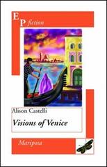 Visions of Venice di Alison Castelli edito da EPAP
