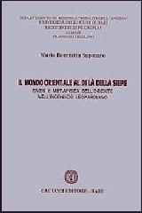 Il mondo orientale al di là della siepe. Gnosi e metafisica dell'Oriente nell'inconscio leopardiano di M. Benedetta Saponaro edito da Cacucci