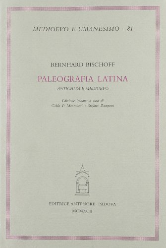 Paleografia latina. Antichità e Medioevo di Bernhard Bischoff edito da Antenore