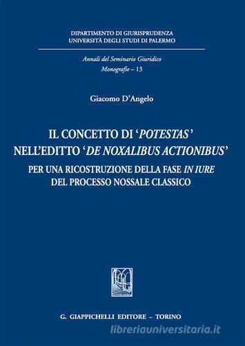 Il concetto di «potestas» nell'editto «de noxalibus actionibus». Per una ricostruzione della fase in iure del processo nossale classico di Giacomo D'Angelo edito da Giappichelli