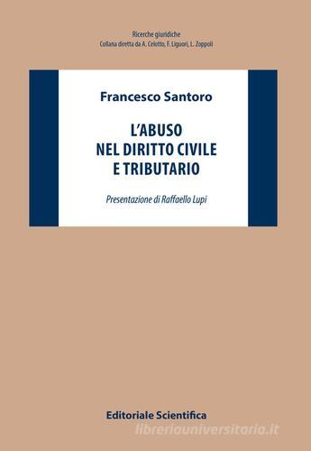 L' abuso nel diritto civile e tributario di Francesco Santoro edito da Editoriale Scientifica