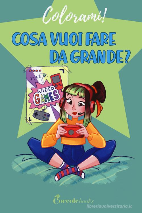 Cosa vuoi fare da grande? di Daniela Valente edito da Coccole Books