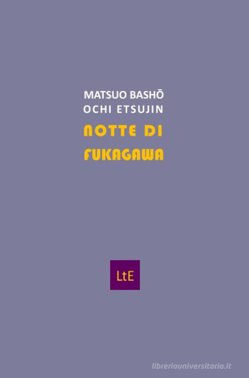 Notte di Fukagawa. Testo giapponese a fronte di Matsuo Bashô, Ochi Etsujin edito da Latorre