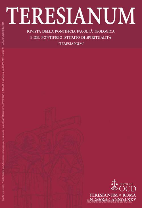 Teresianum. Rivista della Pontificia Facoltà Teologica e del Pontificio Istituto di Spiritualità «Teresianum» (2024) vol. 2 di Iain Matthew, Iacopo Iadarola, María José Pérez González edito da OCD