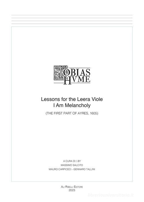 Tobias Hume. Lessons for the leera viole. I am melancholy. (The first part of ayres, 1605) edito da Ali Ribelli Edizioni