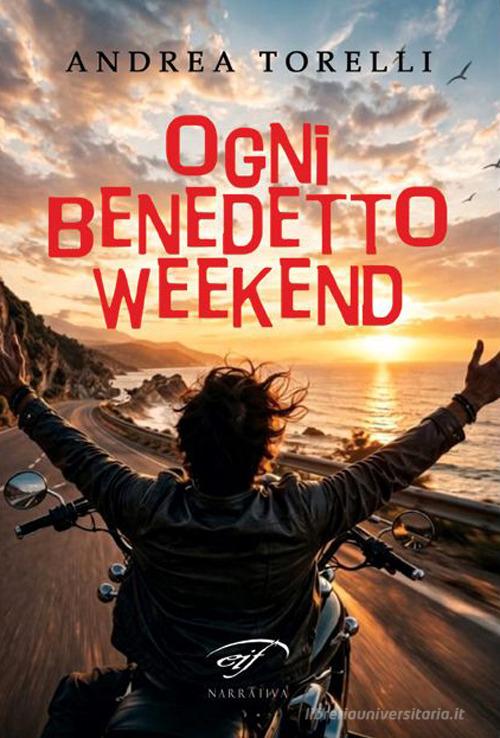 Libro Ogni benedetto weekend di Andrea Torelli Narrativa di Il Foglio Letterario Edizioni