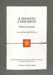 Il Seicento e Descartes. Dibattiti cartesiani di Antonella Del Prete edito da Mondadori Education