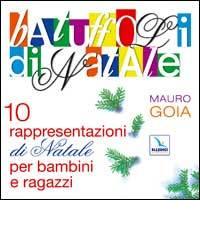 Batuffoli di Natale. 10 rappresentazioni di Natale per bambini e ragazzi. Con CD Audio di Mauro Goia edito da Editrice Elledici