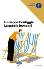Le sabbie immobili di Giuseppe Pontiggia edito da Mondadori