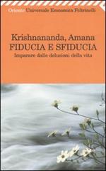 Fiducia e sfiducia. Imparare dalle delusioni della vita di Krishnananda, Amana edito da Feltrinelli