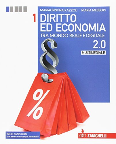 Diritto ed economia 2.0 tra mondo reale e digitale. Per le Scuole superiori. Con Contenuto digitale (fornito elettronicamente) vol.1 di Mariacristina Razzoli, Maria Messori edito da Zanichelli