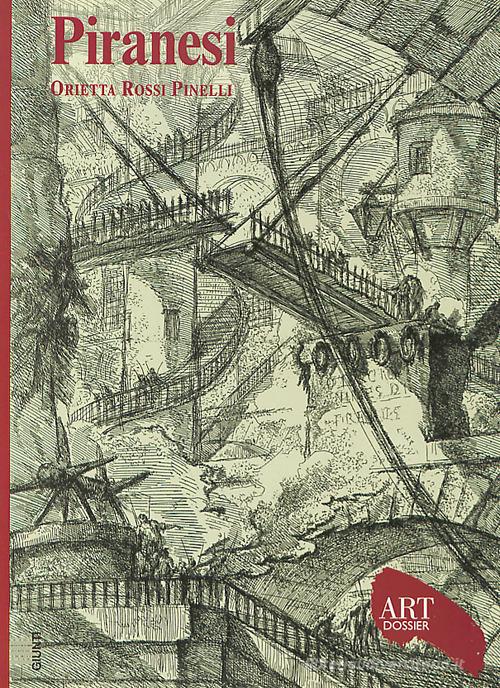 Piranesi. Ediz. illustrata di Orietta Rossi Pinelli edito da Giunti Editore