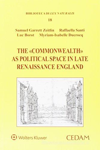 The «commonwealth» as political space in late renaissance england edito da CEDAM