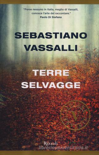 Terre selvagge di Sebastiano Vassalli edito da Rizzoli