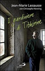 Il giardiniere di Tibhirine di Jean-Marie Lassausse, Christophe Henning edito da San Paolo Edizioni