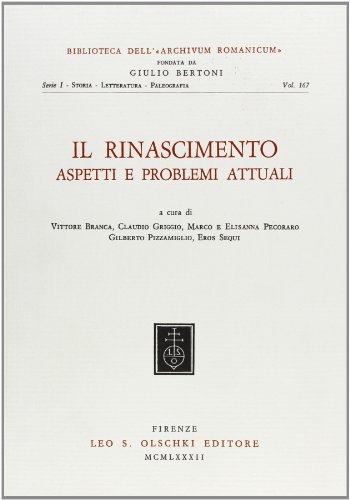 Il Rinascimento. Aspetti e problemi attuali. Atti del 10° Congresso dell'Associazione internazionale per gli studi di lingua e letteratura italiana (1979) edito da Olschki