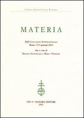 Materia. 23° Colloquio internazionale del lessico intellettuale europeo (Roma, 7-9 gennaio 2010) edito da Olschki