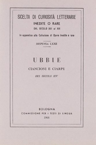 Ubbie, ciancioni e ciarpe del sec. XIV (rist. anast.) edito da Forni