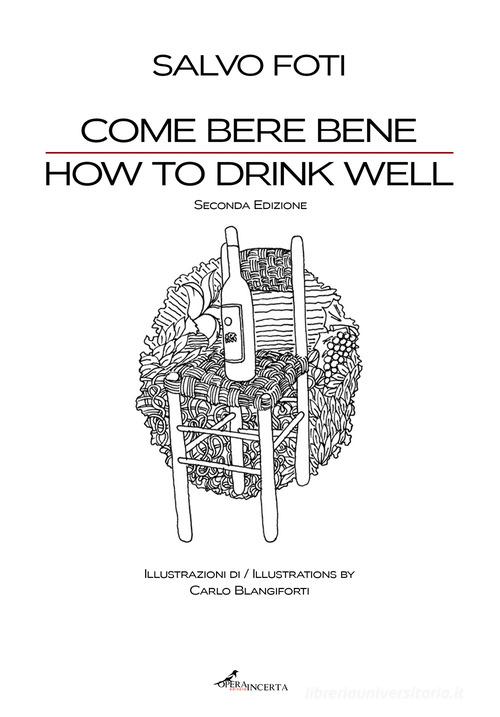 Come bere bene. Ediz. italiana e inglese di Salvo Foti edito da Operaincerta Editore