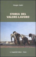 Storia del valore-lavoro di Giorgio Gattei edito da Giappichelli