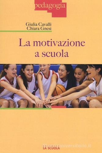 La motivazione a scuola di Giulia Cavalli, Chiara Gnesi edito da La Scuola SEI