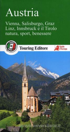 Austria. Vienna, Salisburgo, Graz, Linz, Innsbruck e il Tirolo, natura, sport, benessere. Con guida alle informazioni pratiche edito da Touring