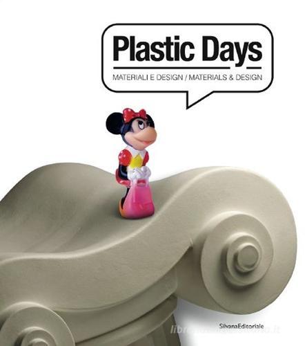 Plastic days. Materiali e design. Ediz. italiana e inglese edito da Silvana