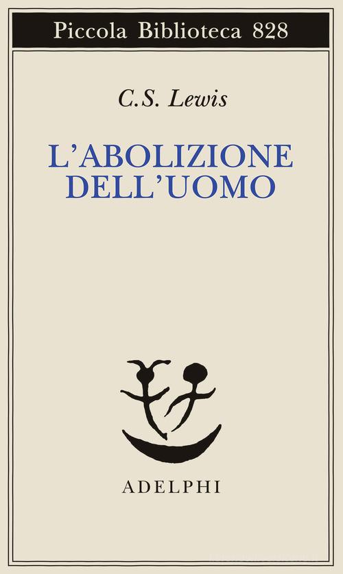 L'abolizione dell'uomo di Clive S. Lewis edito da Adelphi