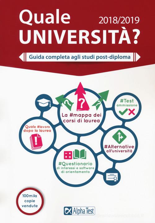 Quale università? Guida completa agli studi post-diploma 2018-2019 di Fausto Lanzoni, Vincenzo Pavoni edito da Alpha Test