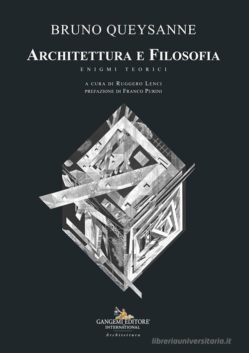 Architettura e filosofia. Enigmi teorici di Bruno Queysanne edito da Gangemi Editore