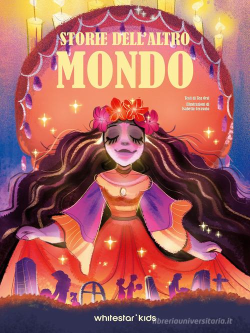 Storie dell'altro mondo. Storie leggende edito da White Star