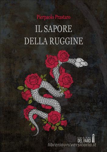 Libro Il sapore della ruggine di Pierpaolo Prastaro di Edizioni del faro