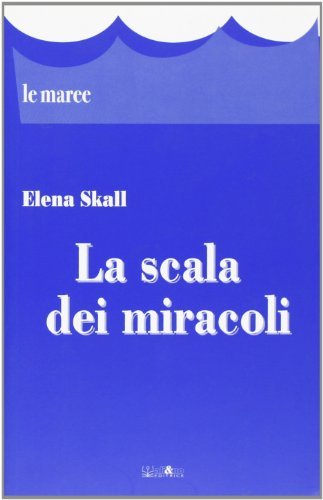 La scala dei miracoli di Elena Skall edito da Ali&No