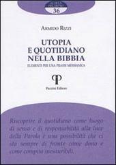 Utopia e quotidiano nella Bibbia. Elementi per una prassi messianica di Armido Rizzi edito da Pazzini