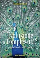 Evoluzione o complessità? La nuova sfida della scienza moderna di Umberto Fasol edito da Fede & Cultura