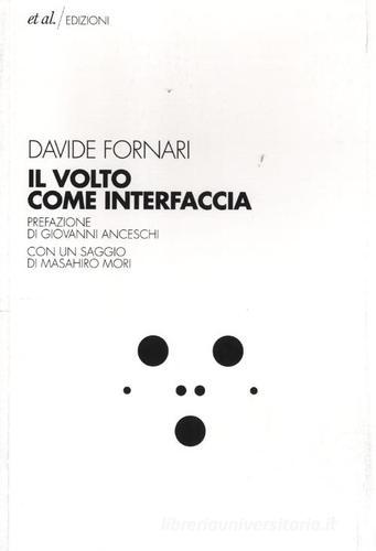 Il volto come interfaccia di Davide Fornari edito da et al.